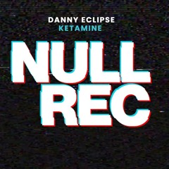 DANNY ECLIPSE - KETAMINE