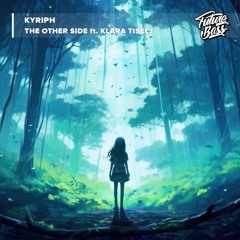 KYRIPH - The Other Side (feat. Klara Tiselj) [Future Bass Release]