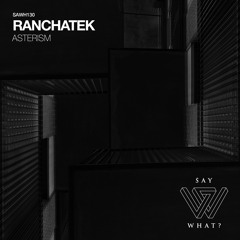 PREMIERE: RanchaTek - Asterism [Say What?]
