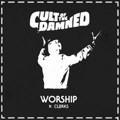 Cult of The Damned - WORSHIP Ft CLBRKS