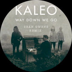 Way Down We Go - Kaleo (Sean Owens Remix)