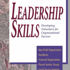 Epub✔ Leadership Skills: Developing Volunteers for Organizational Success