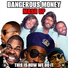DANGEROUS MONEY (MASH UP) THIS IS HOW WE DO IT