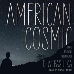 get [❤ PDF ⚡]  American Cosmic: UFOs, Religion, Technology ipad
