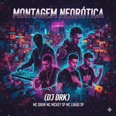 MONTAGEM NEORÓTICA - (DJ DRK) MC DRUW MC MICKEY SP MC LUKÃO SP.mp3