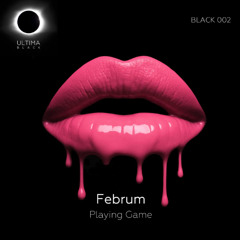 Februm - Playing Game [ULTIMA Black]