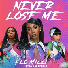Flo Milli Ft SZA & Cardi B - Never Lose Me [What's It Gonna Be?! Blend]