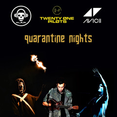 Quarantine Nights (Avicii VS twenty one pilots)
