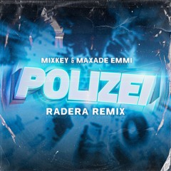 Mixkey X MAXADE EMMI - POLIZEI (Radera Remix)