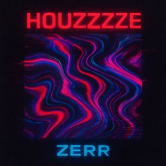 HOUZZZZZE