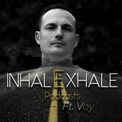InhalExhale Podcasts Guest Mix Ft. Voy