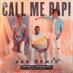 Feder & Ofenbach – Call Me Papi, feat Dawty Music (A6B Remix)