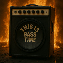 THIS IS BASS TIME