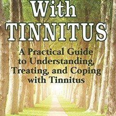 ✔️ Read Living With Tinnitus: A Practical Guide to Understanding, Treating, and Coping with Tinn