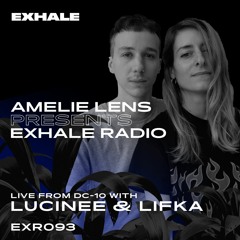 Amelie Lens Presents EXHALE Radio 093 w/ Lucinee & Lifka from DC-10