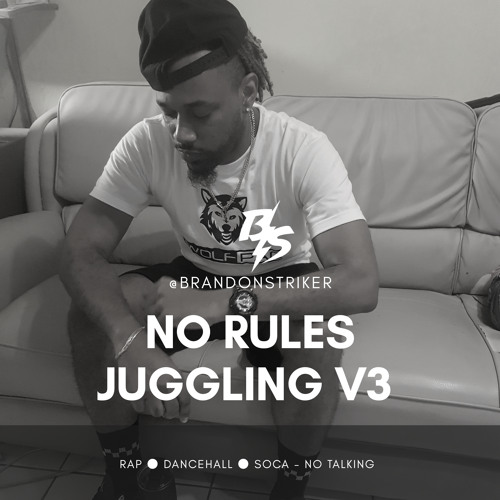 @BRANDONSTRIKER - NO RULES JUGGLING V3 [MULTI GENRE]