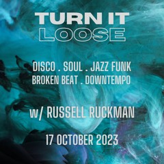 Turn It Loose: Disco, Soul, Jazz Funk, Broken Beat, Downtempo. 17 October 2023