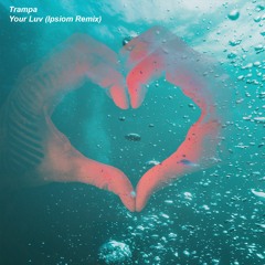 Trampa - Your Luv (Ipsiom Remix)