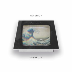 Far&High - Overflow