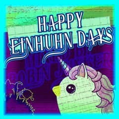 Happy Einhuhn Days