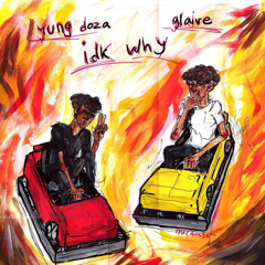 yung doza & glaive - idk why
