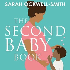 Open PDF The Second Baby Book: How to Cope with Pregnancy Number Two and Create a Happy Home for You