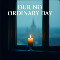 Our No Ordinary Day
