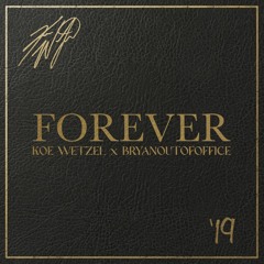 Koe Wetzel - Forever (bryanoutofoffice remix)