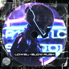 Lowel - Slow Rush [Free Download]