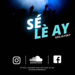 Sé Lè Ayy DeeJaySky