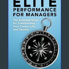 [READ] 📚 Elite Performance for Managers: The Essential Steps for Transforming Your Career, Life, a