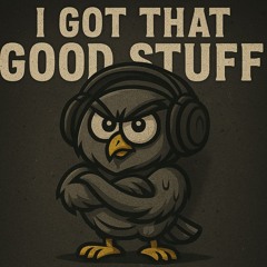 I Got That Good Stuff