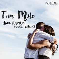 Tum Mile (Love Reprise Cover Remix)| Pritam |Javed Ali |Siddharth Slathia| Rahul Next Level