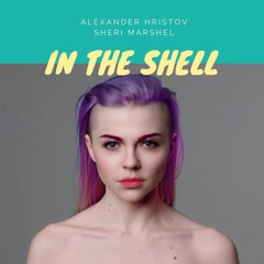 Alexander Hristov & Sheri Marshel -In The Shell (Original Mix ) Effective Records