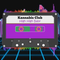 Kannabis Club- High High Baby