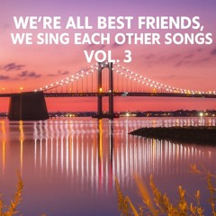 We're All Best Friends...... Volume 3