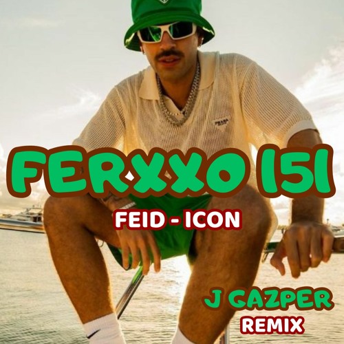 FERXXO 151 - Feid Ft Icon (J Gazper TECH HOUSE *VI AI PI*) *FREE DOWNLOAD*