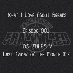 What I Love About Breaks 001 - DJ JULES V 2021