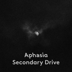 [PREMIERE] Secondary Drive - Aphasia [Tales of Psychofonia]