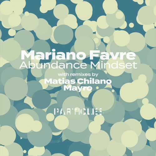Mariano Favre - MindSet (Mayro Remix) [Particles] [Out Now On Beatport!]