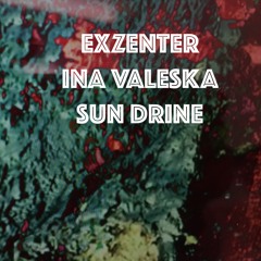 EXZENTER #6 w/ Sun Drine (08.01.2022)