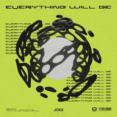 Jokii - Everything Will Be