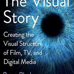 [Free] PDF 🗃️ The Visual Story: Creating the Visual Structure of Film, TV, and Digit