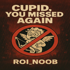 Cupid, You Missed Again