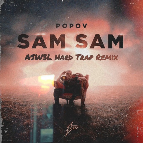 Sam Sam - Popov (ASW3L Hard Trap Remix 2020)