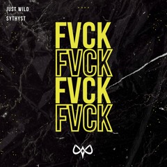 JUST WILD & Sythyst - Fvck
