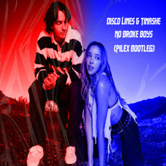 Disco Lines & Tinashe - No Broke Boys (Pilex Bootleg) FILTERED [BUY = FREE DOWNLOAD]