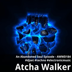An Abandoned Soul Episode - AWWD184 - djset - techno - electronic music