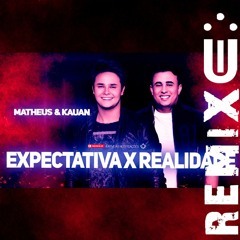 Matheus & Kauan - Expectativa X Realidade (FUNK REMIX) [ Dj Uili ]