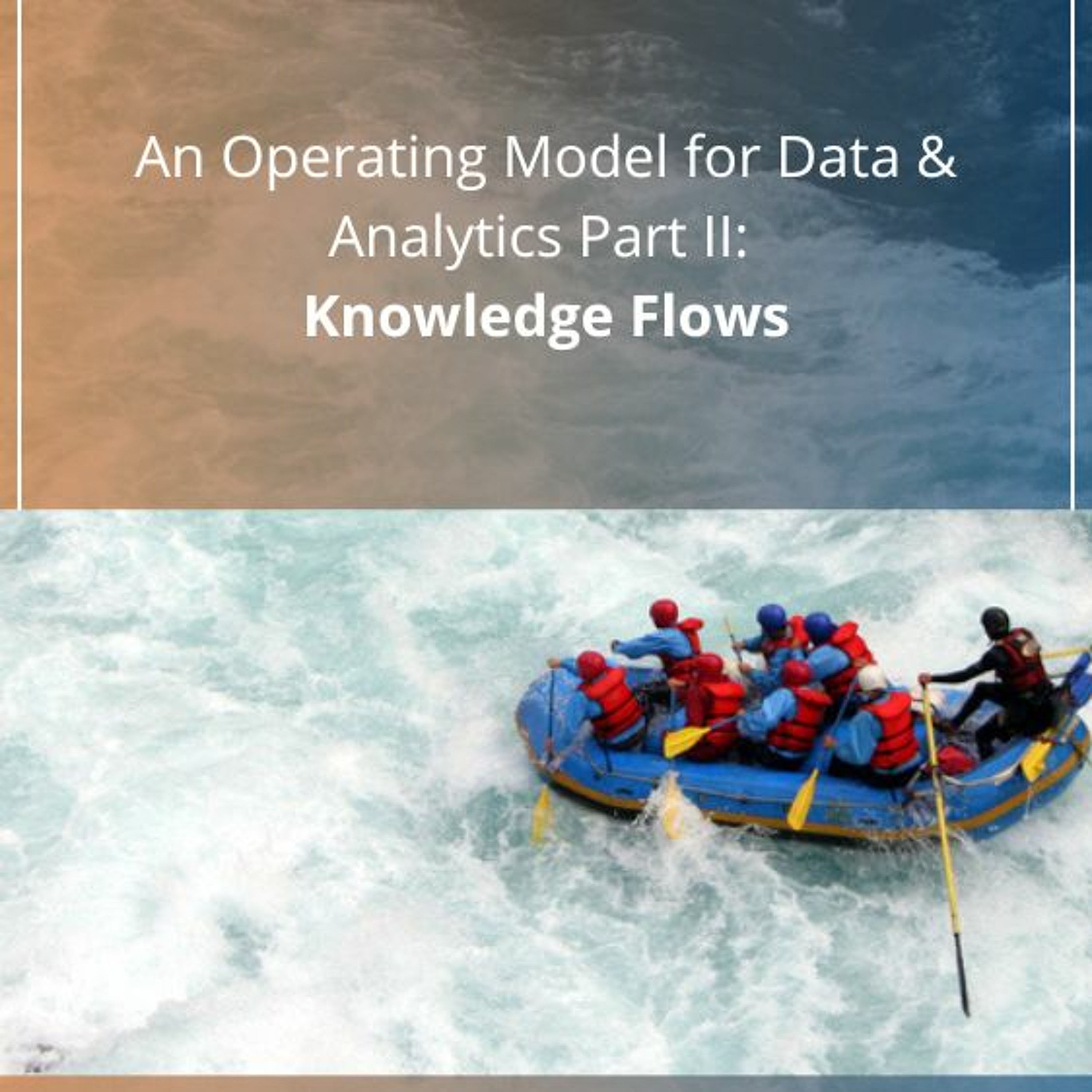 An Operating Model For Data & Analytics Part II: Knowledge Flows - Audio Blog